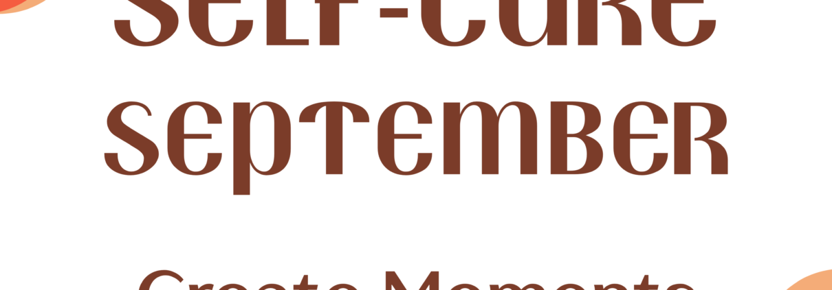 a graphic with plant sprigs in two corners on top of fall orange color and the words self-care September; Create moments of joy in the center.