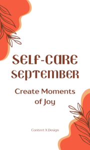 a graphic with plant sprigs in two corners on top of fall orange color and the words self-care September; Create moments of joy in the center.