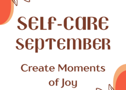 a graphic with plant sprigs in two corners on top of fall orange color and the words self-care September; Create moments of joy in the center.